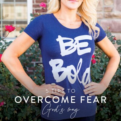 5 Tips To Overcome Fear God’s Way